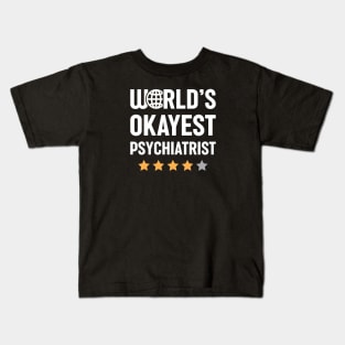 World's Okayest Psychiatrist Kids T-Shirt